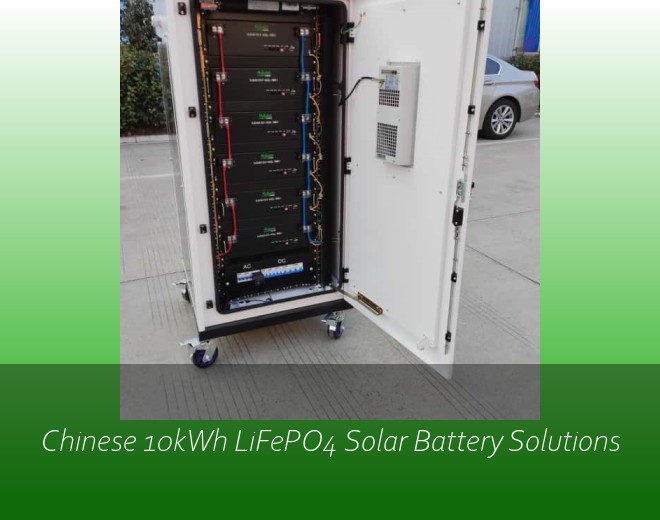 Chinese 10kWh LiFePO4 Solar Battery Solutions